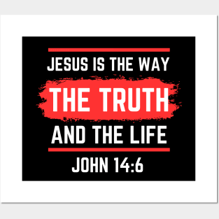 Jesus Is The Way The Truth And The Life | Bible Verse John 14:6 Posters and Art